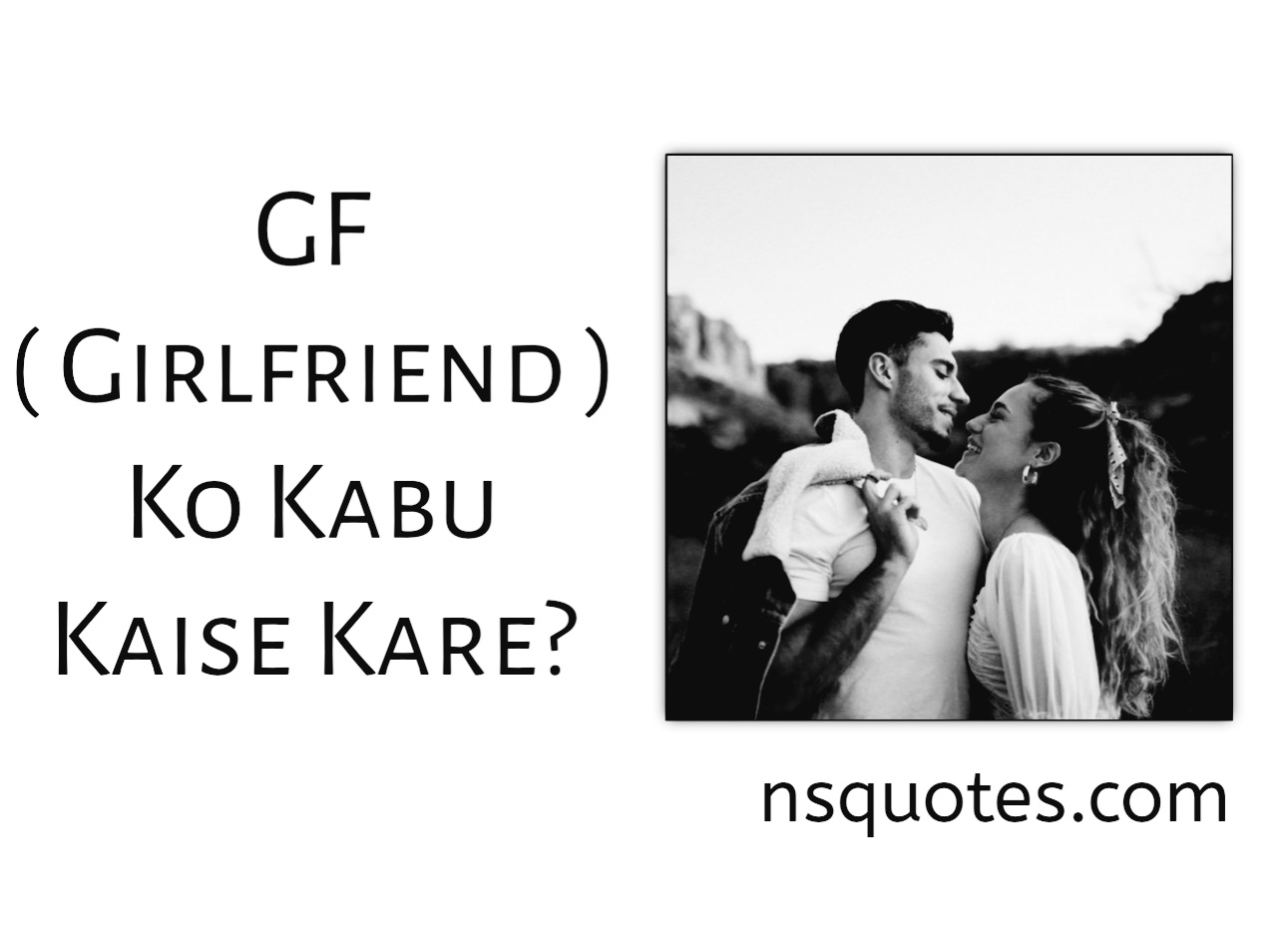 GF Ko Kaise Kabu Me Rakhe? 100% कामयाब 13 तरीके ( Best Guide ) » NS Quotes GF Ko Kaise Kabu Me Rakhe