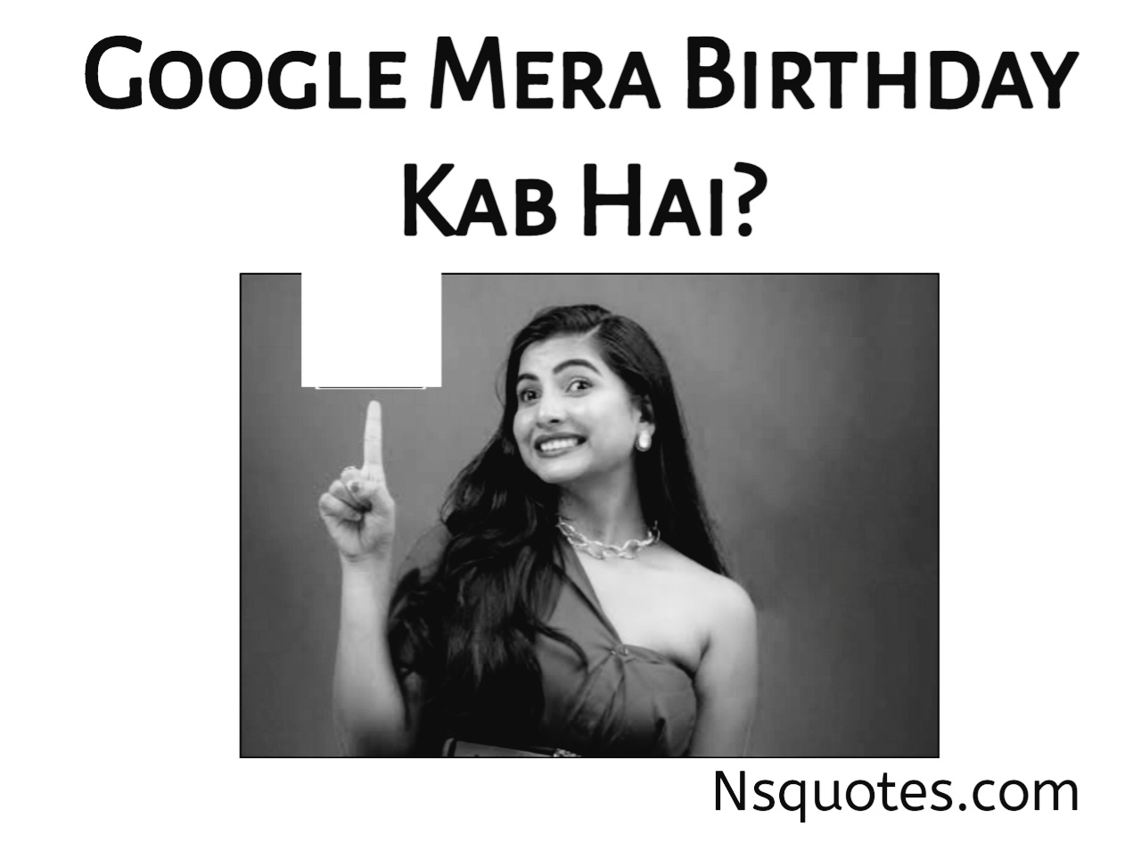 Mera Birthday Kab Hai? गूगल मेरा जन्मदिन कब है 58 Famous Persons Birthday In Hindi » NS Quotes Mera Birthday Kab Hai