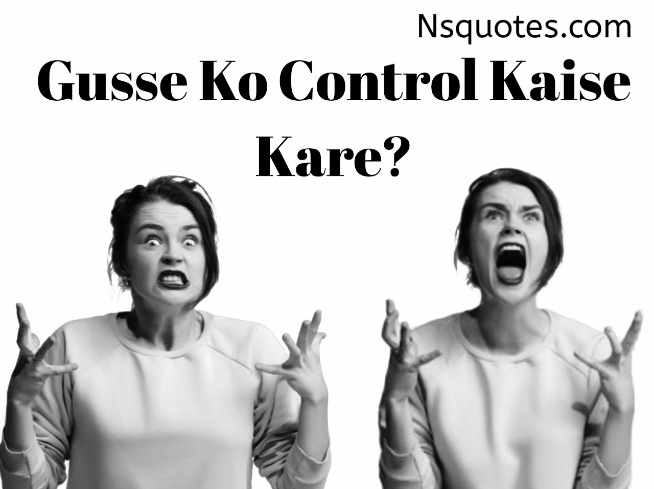 Gusse Ko Control Kaise Kare 18 Ways 100% Result Best Guide » NS Quotes Gusse Ko Control Kaise Kare